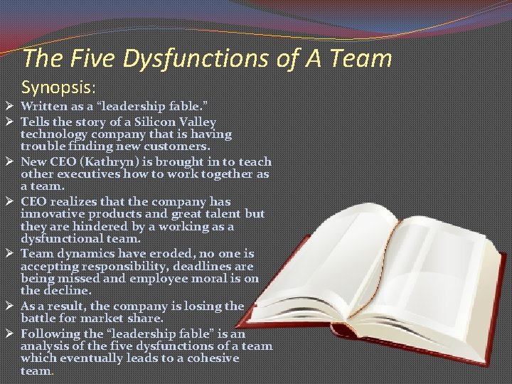 The Five Dysfunctions of A Team Synopsis: Ø Written as a “leadership fable. ”