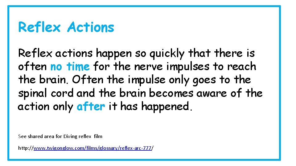 Reflex Actions Reflex actions happen so quickly that there is often no time for