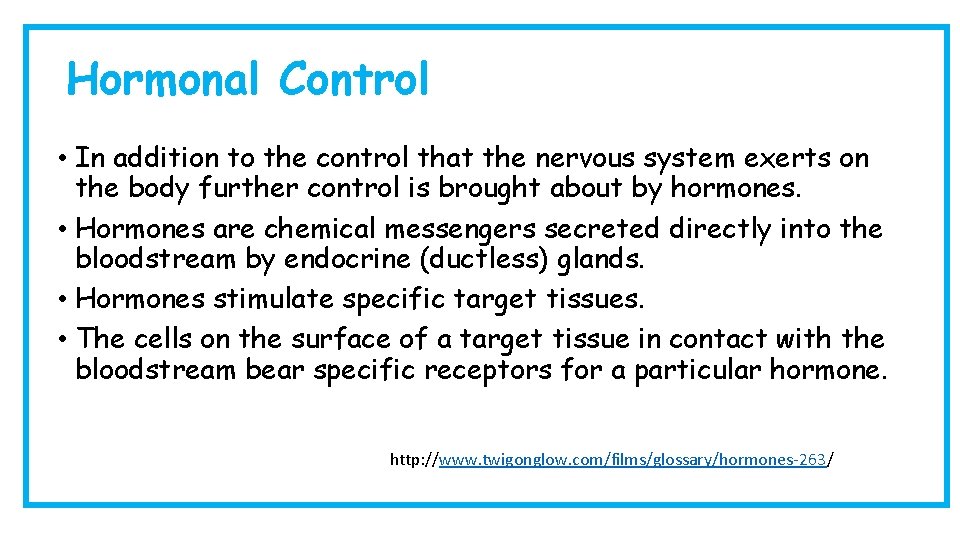 Hormonal Control • In addition to the control that the nervous system exerts on