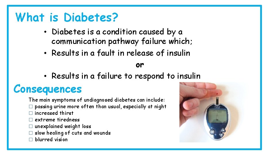 What is Diabetes? • Diabetes is a condition caused by a communication pathway failure