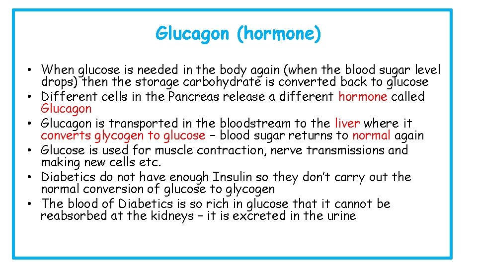Glucagon (hormone) • When glucose is needed in the body again (when the blood