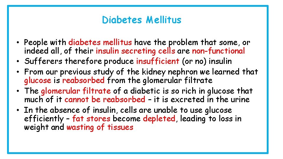 Diabetes Mellitus • People with diabetes mellitus have the problem that some, or indeed