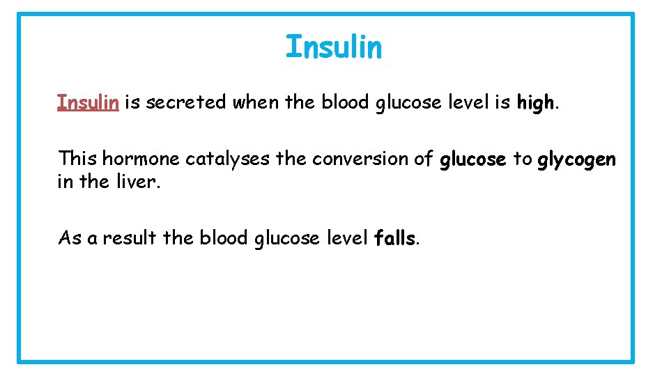 Insulin is secreted when the blood glucose level is high. This hormone catalyses the