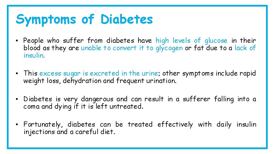 Symptoms of Diabetes • People who suffer from diabetes have high levels of glucose