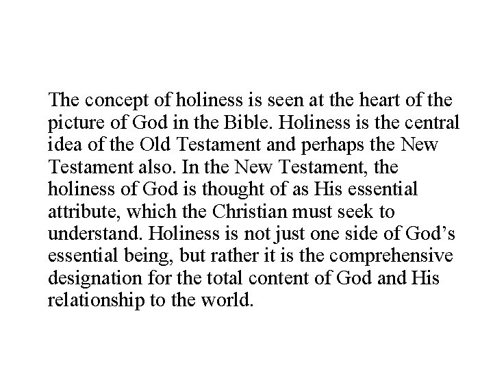 The concept of holiness is seen at the heart of the picture of God