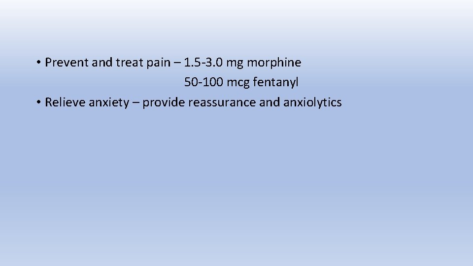  • Prevent and treat pain – 1. 5 -3. 0 mg morphine 50