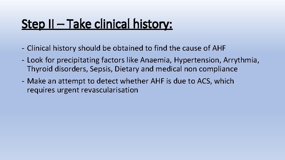 Step II – Take clinical history: - Clinical history should be obtained to find