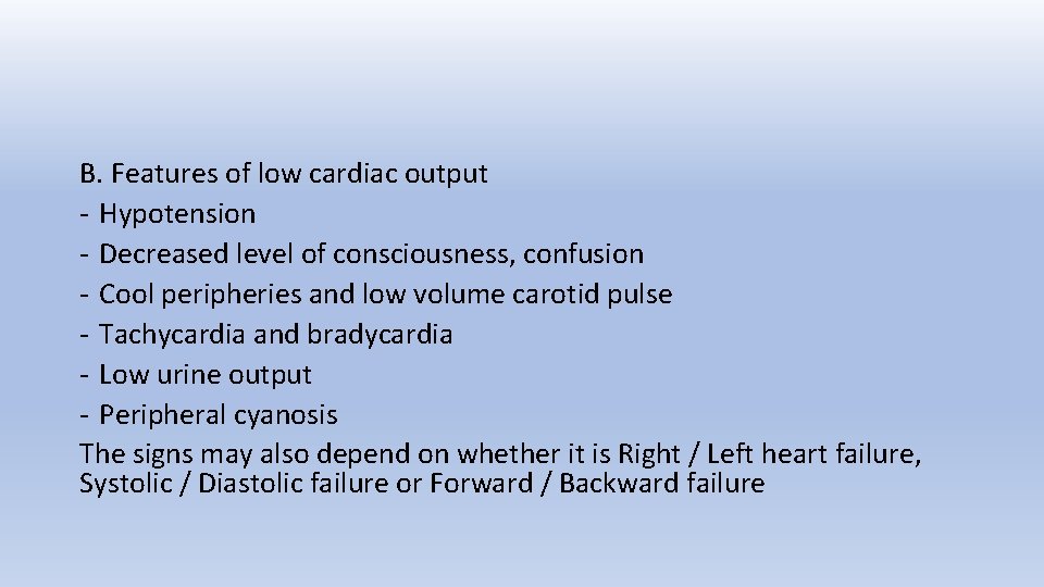 B. Features of low cardiac output - Hypotension - Decreased level of consciousness, confusion