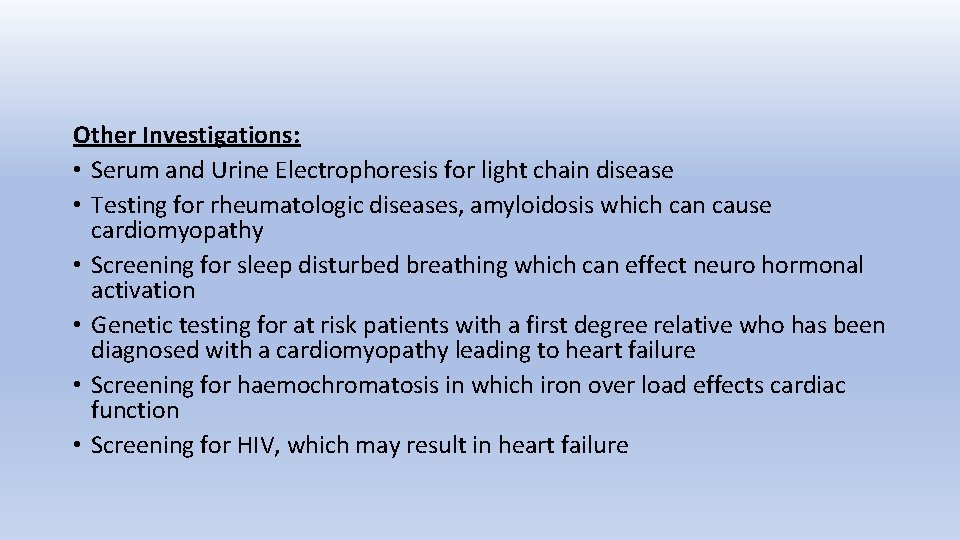 Other Investigations: • Serum and Urine Electrophoresis for light chain disease • Testing for
