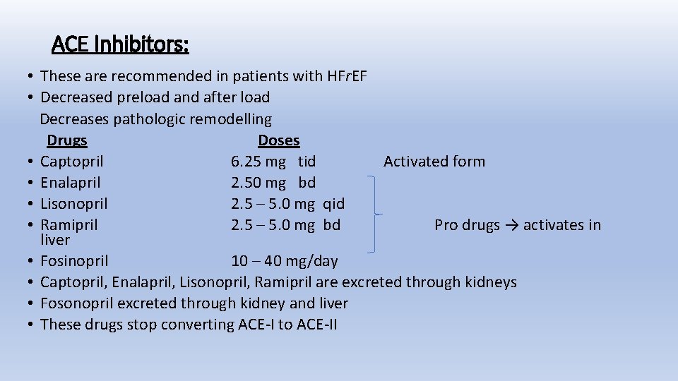 ACE Inhibitors: • These are recommended in patients with HFr. EF • Decreased preload