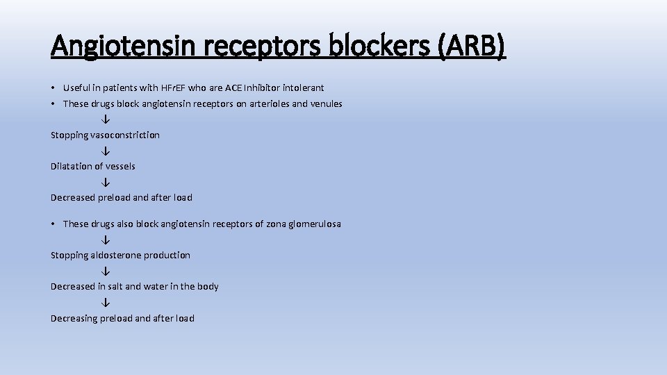 Angiotensin receptors blockers (ARB) • Useful in patients with HFr. EF who are ACE