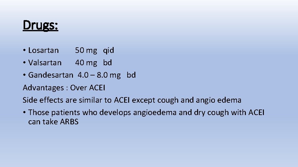 Drugs: • Losartan 50 mg qid • Valsartan 40 mg bd • Gandesartan 4.