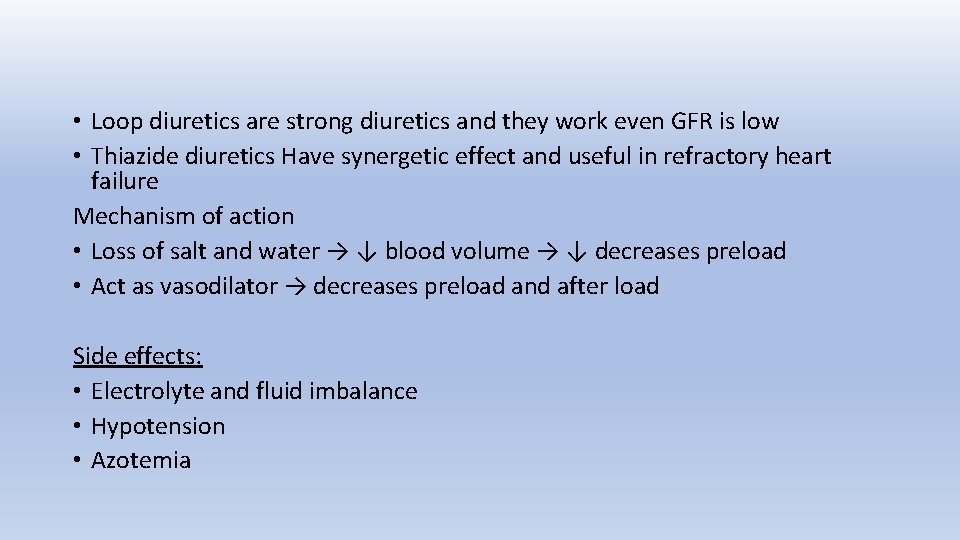  • Loop diuretics are strong diuretics and they work even GFR is low