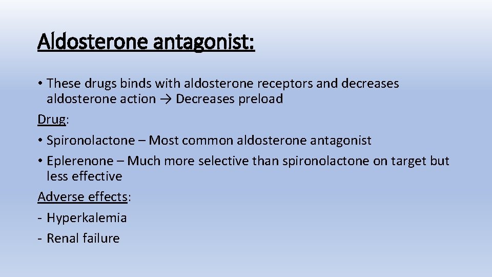 Aldosterone antagonist: • These drugs binds with aldosterone receptors and decreases aldosterone action →