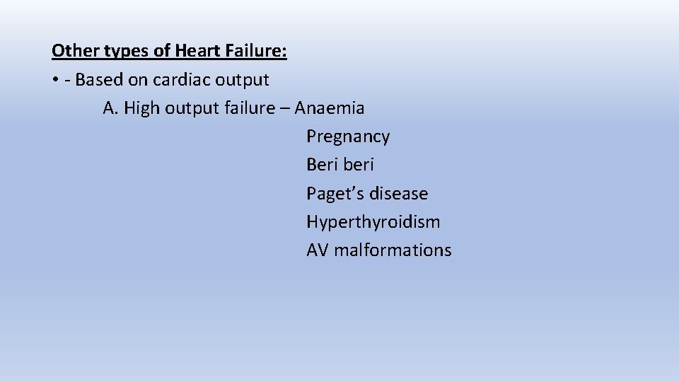 Other types of Heart Failure: • - Based on cardiac output A. High output