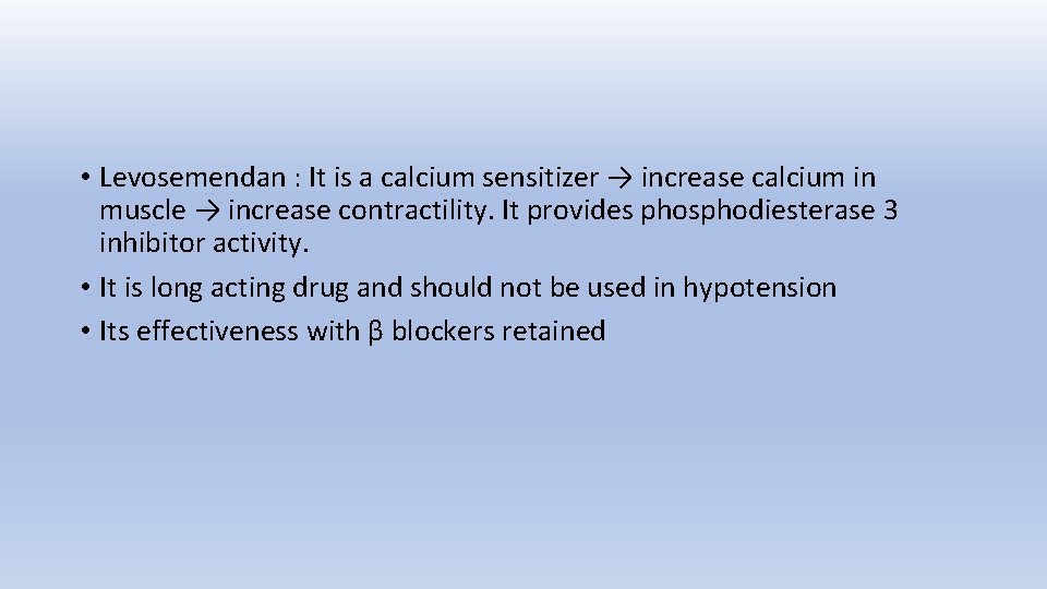  • Levosemendan : It is a calcium sensitizer → increase calcium in muscle