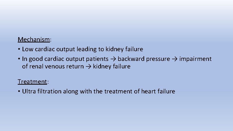Mechanism: • Low cardiac output leading to kidney failure • In good cardiac output