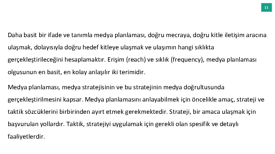 11 Daha basit bir ifade ve tanımla medya planlaması, doğru mecraya, doğru kitle iletişim