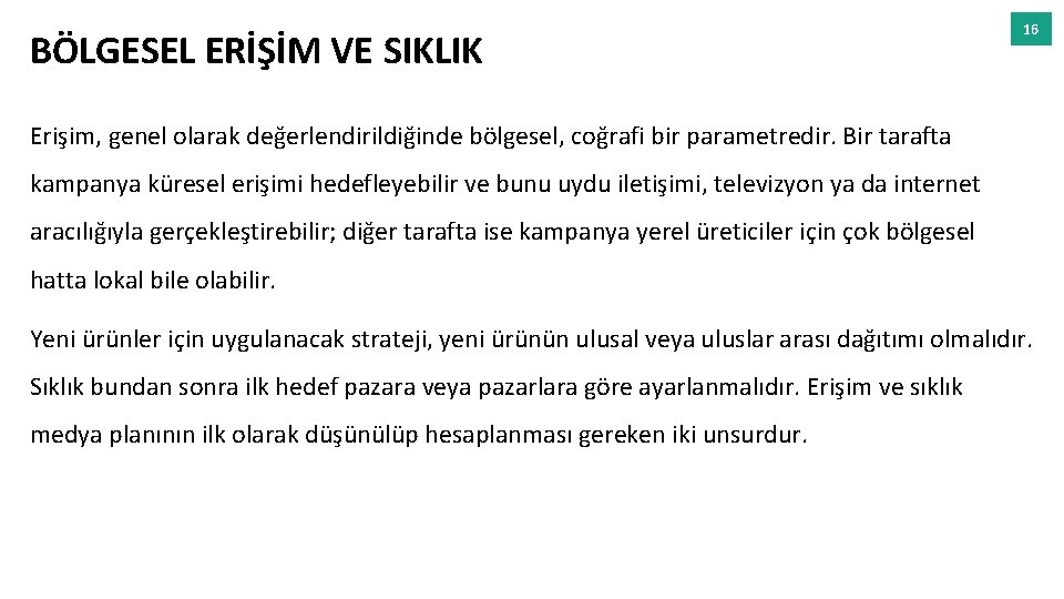 BÖLGESEL ERİŞİM VE SIKLIK 16 Erişim, genel olarak değerlendirildiğinde bölgesel, coğrafi bir parametredir. Bir