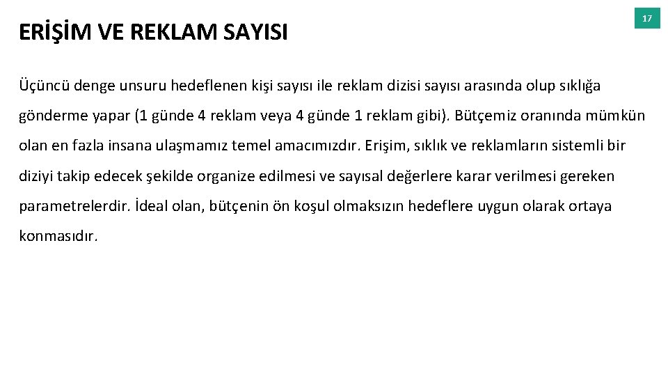 ERİŞİM VE REKLAM SAYISI 17 Üçüncü denge unsuru hedeflenen kişi sayısı ile reklam dizisi