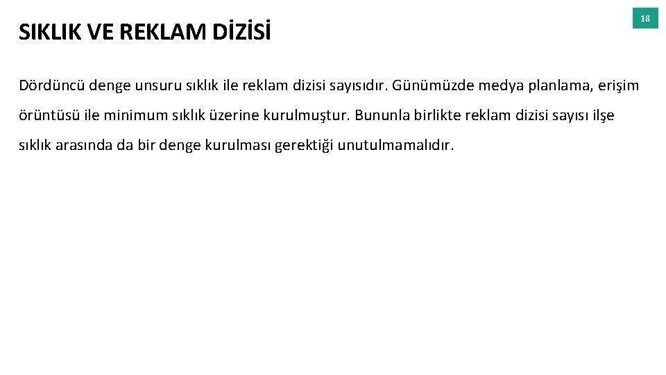 SIKLIK VE REKLAM DİZİSİ Dördüncü denge unsuru sıklık ile reklam dizisi sayısıdır. Günümüzde medya