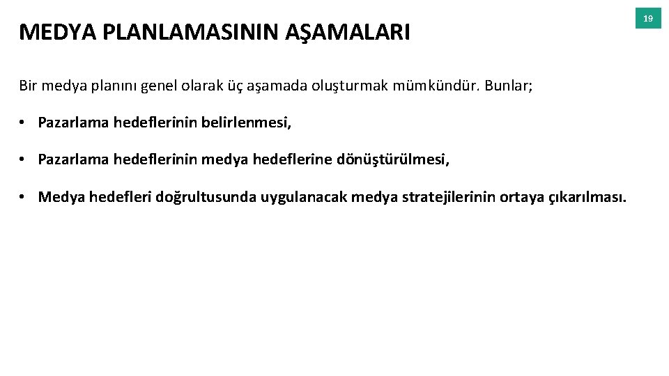 MEDYA PLANLAMASININ AŞAMALARI Bir medya planını genel olarak üç aşamada oluşturmak mümkündür. Bunlar; •