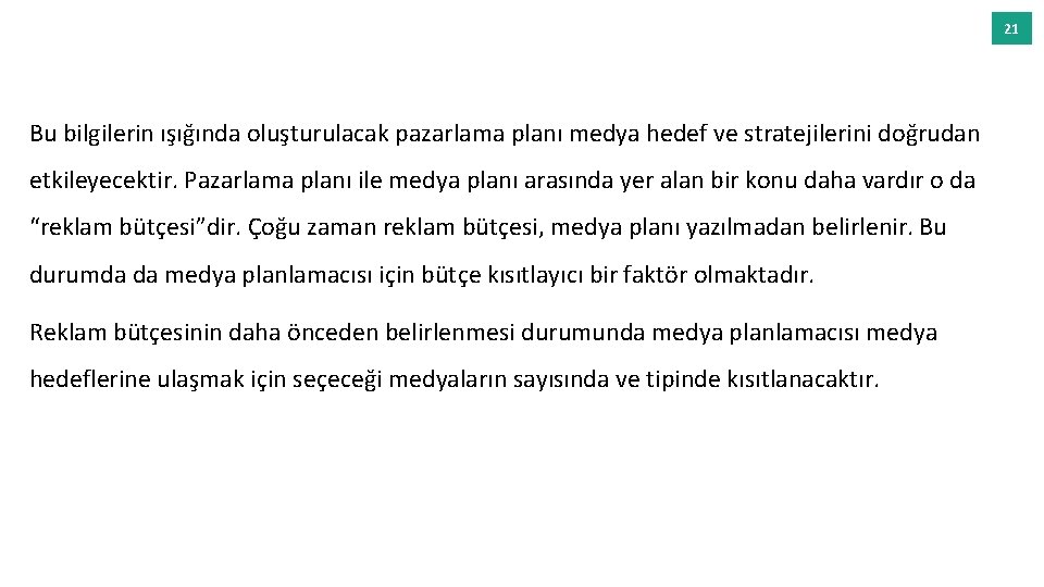 21 Bu bilgilerin ışığında oluşturulacak pazarlama planı medya hedef ve stratejilerini doğrudan etkileyecektir. Pazarlama