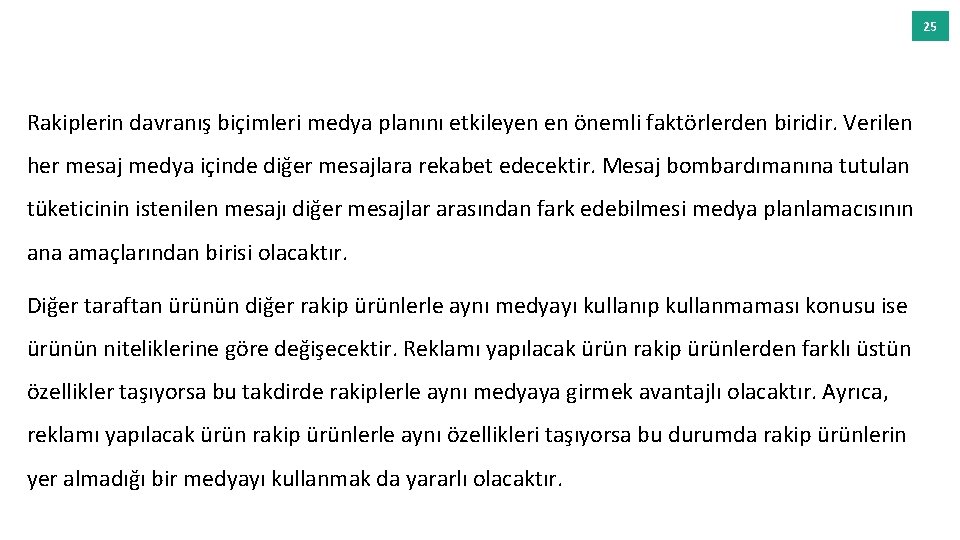 25 Rakiplerin davranış biçimleri medya planını etkileyen en önemli faktörlerden biridir. Verilen her mesaj