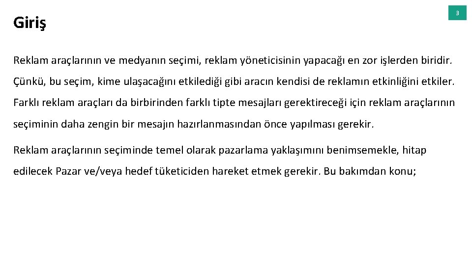 Giriş Reklam araçlarının ve medyanın seçimi, reklam yöneticisinin yapacağı en zor işlerden biridir. Çünkü,