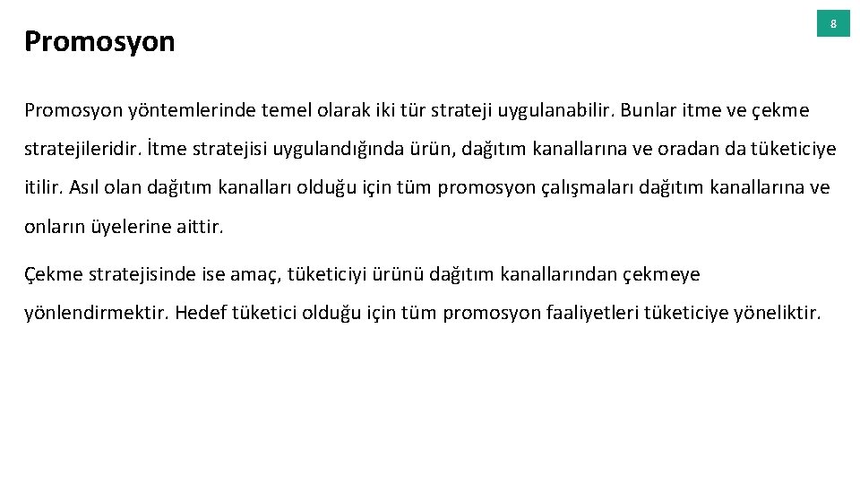 Promosyon 8 Promosyon yöntemlerinde temel olarak iki tür strateji uygulanabilir. Bunlar itme ve çekme