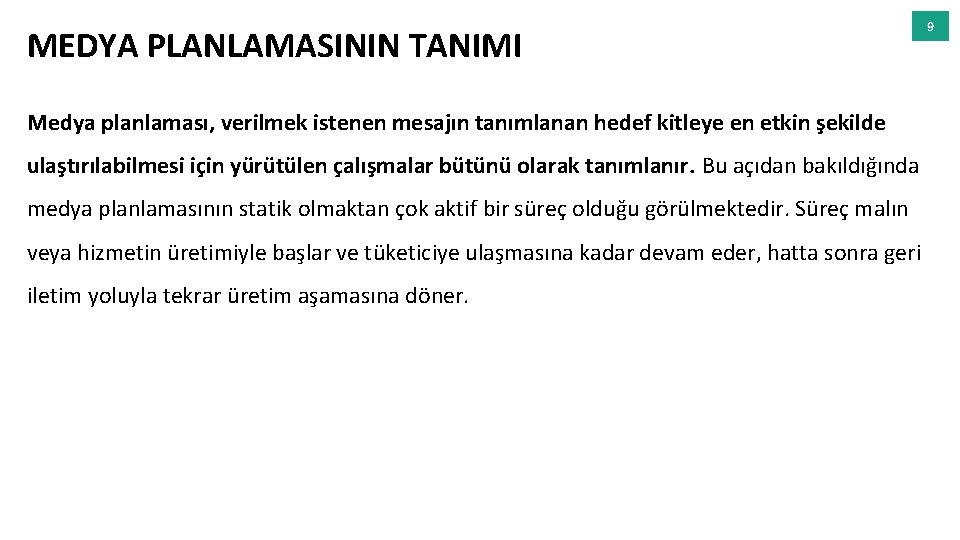 MEDYA PLANLAMASININ TANIMI Medya planlaması, verilmek istenen mesajın tanımlanan hedef kitleye en etkin şekilde