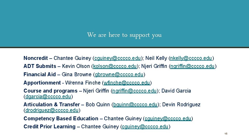 We are here to support you Noncredit – Chantee Guiney (cguiney@cccco. edu); Neil Kelly We are here to support you Noncredit – Chantee Guiney (cguiney@cccco. edu); Neil Kelly