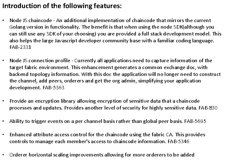 Introduction of the following features: • Node JS chaincode - An additional implementation of