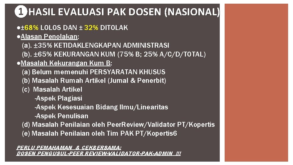 ❶HASIL EVALUASI PAK DOSEN (NASIONAL) ●± 68% LOLOS DAN ± 32% DITOLAK ●Alasan Penolakan: