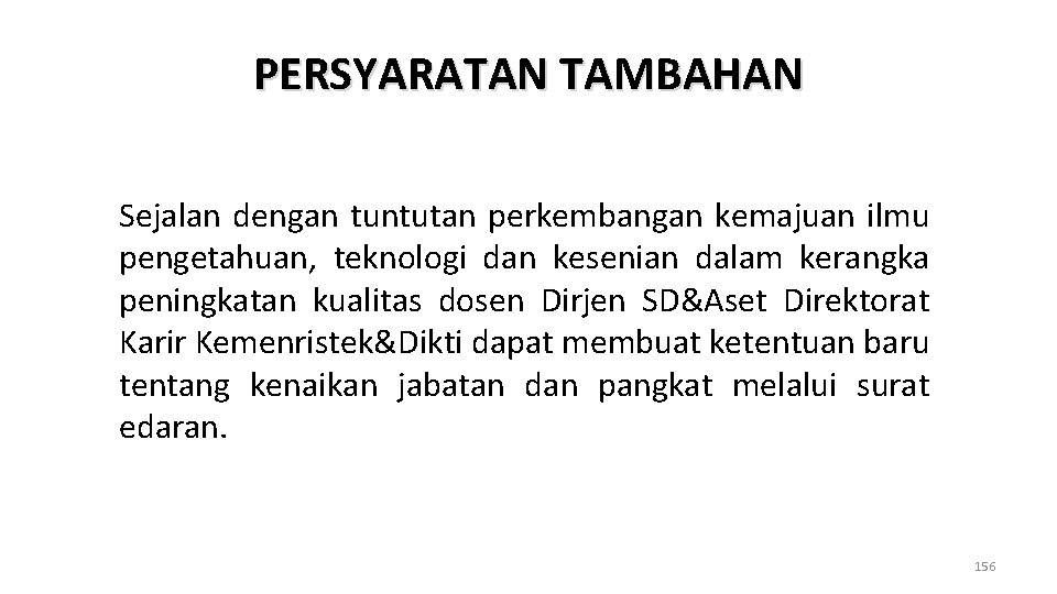 PERSYARATAN TAMBAHAN Sejalan dengan tuntutan perkembangan kemajuan ilmu pengetahuan, teknologi dan kesenian dalam kerangka