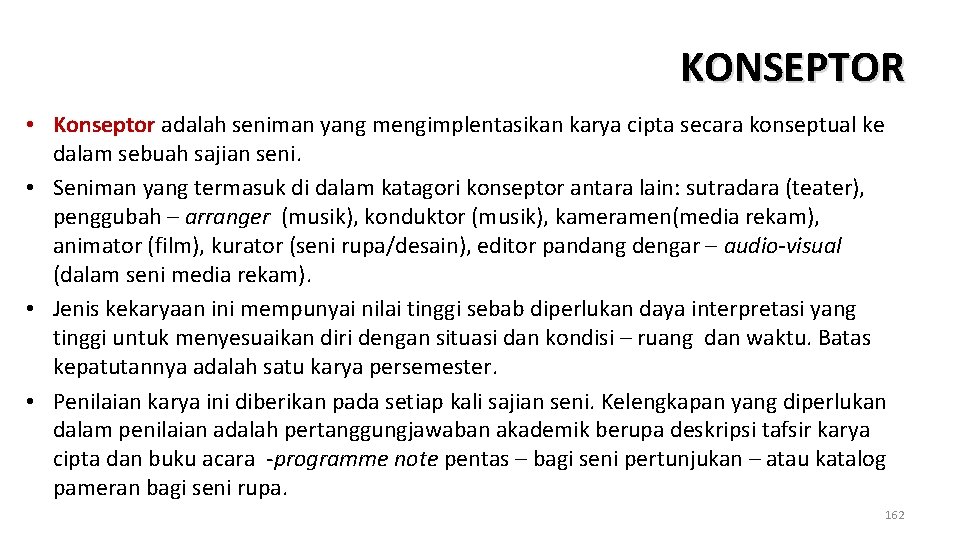 KONSEPTOR • Konseptor adalah seniman yang mengimplentasikan karya cipta secara konseptual ke dalam sebuah