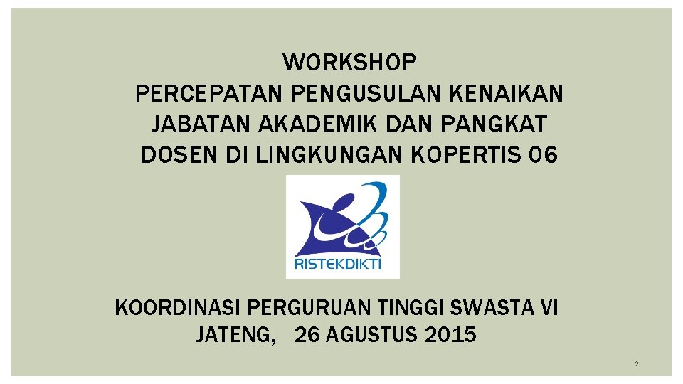 WORKSHOP PERCEPATAN PENGUSULAN KENAIKAN JABATAN AKADEMIK DAN PANGKAT DOSEN DI LINGKUNGAN KOPERTIS 06 JATENG