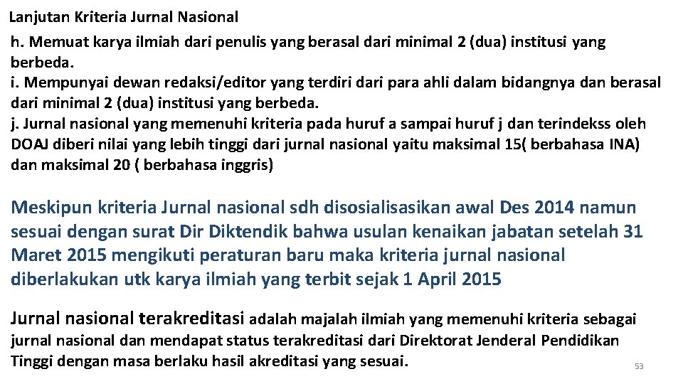 Lanjutan Kriteria Jurnal Nasional h. Memuat karya ilmiah dari penulis yang berasal dari minimal