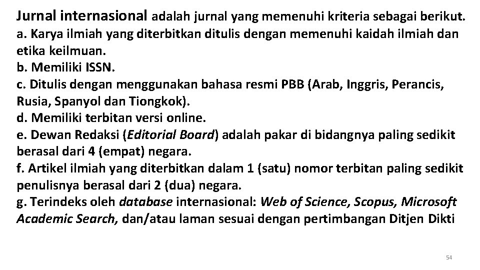 Jurnal internasional adalah jurnal yang memenuhi kriteria sebagai berikut. a. Karya ilmiah yang diterbitkan