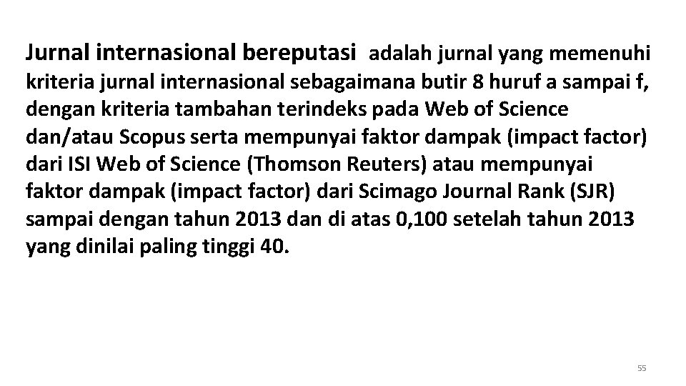 Jurnal internasional bereputasi adalah jurnal yang memenuhi kriteria jurnal internasional sebagaimana butir 8 huruf