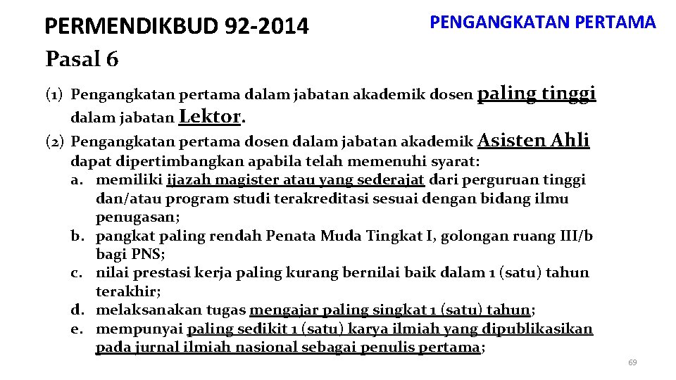 PERMENDIKBUD 92 -2014 PENGANGKATAN PERTAMA Pasal 6 (1) Pengangkatan pertama dalam jabatan akademik dosen