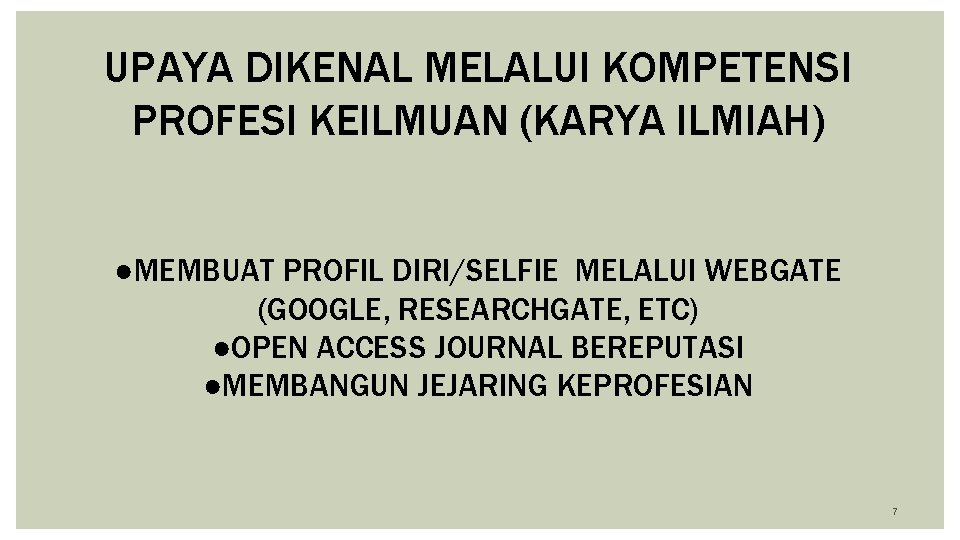 UPAYA DIKENAL MELALUI KOMPETENSI PROFESI KEILMUAN (KARYA ILMIAH) ●MEMBUAT PROFIL DIRI/SELFIE MELALUI WEBGATE (GOOGLE,