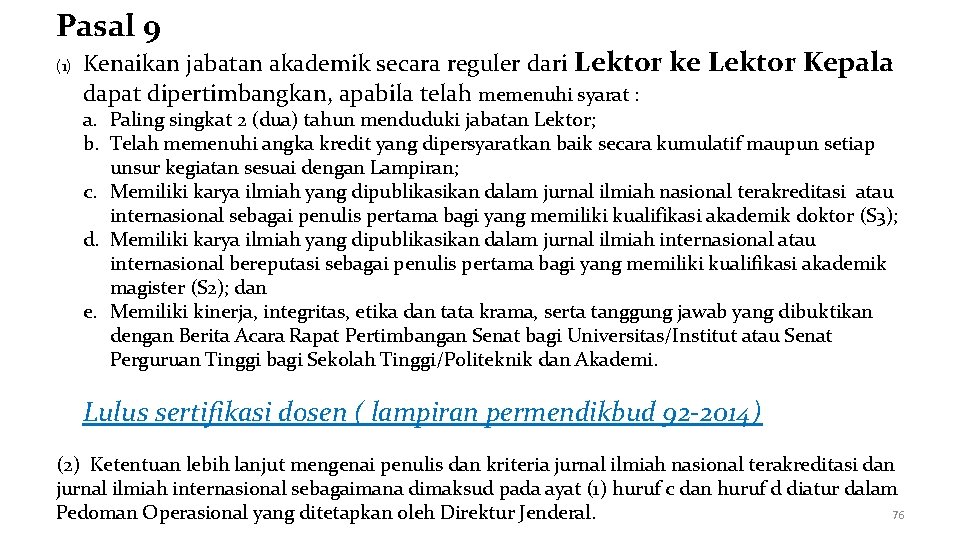 Pasal 9 (1) Kenaikan jabatan akademik secara reguler dari Lektor ke Lektor Kepala dapat