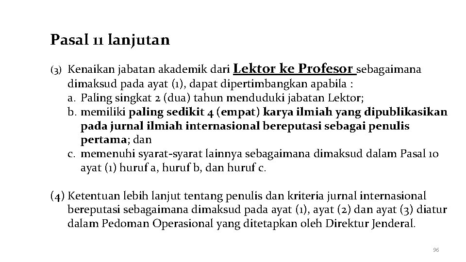 Pasal 11 lanjutan (3) Kenaikan jabatan akademik dari Lektor ke Profesor sebagaimana dimaksud pada