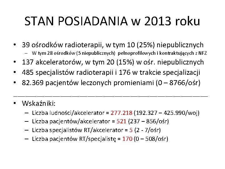 STAN POSIADANIA w 2013 roku • 39 ośrodków radioterapii, w tym 10 (25%) niepublicznych