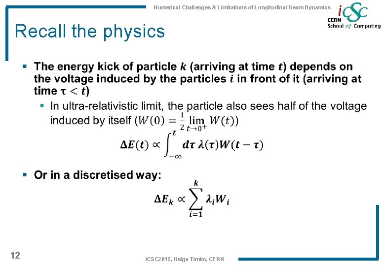 Numerical Challenges & Limitations of Longitudinal Beam Dynamics Recall the physics § 12 i.