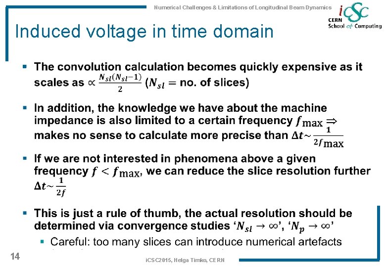 Numerical Challenges & Limitations of Longitudinal Beam Dynamics Induced voltage in time domain §