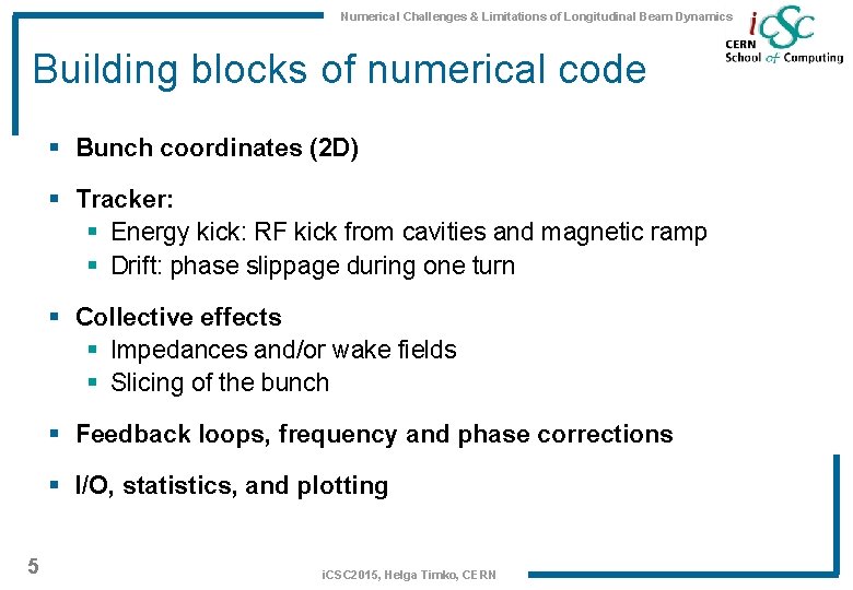 Numerical Challenges & Limitations of Longitudinal Beam Dynamics Building blocks of numerical code §