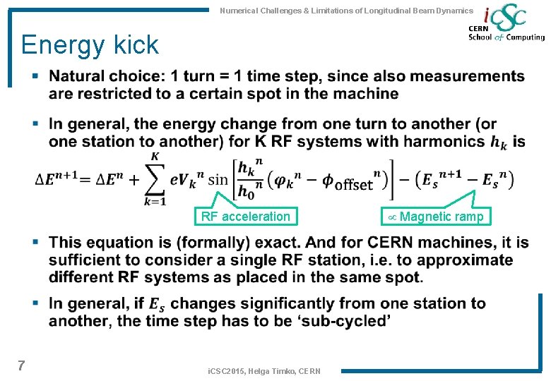 Numerical Challenges & Limitations of Longitudinal Beam Dynamics Energy kick § RF acceleration 7