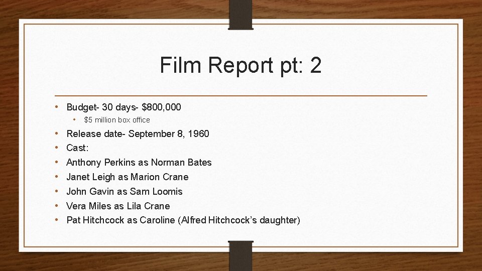 Film Report pt: 2 • Budget- 30 days- $800, 000 • $5 million box